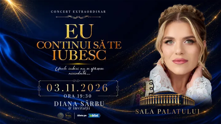 Concert Extraordinar Diana Sarbu & invitatii - "Eu continui sa te iubesc"
