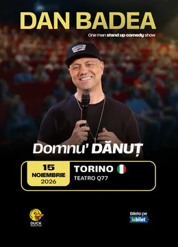 Torino: Stand-up Comedy cu DAN BADEA - “Domnu’ DANUT”