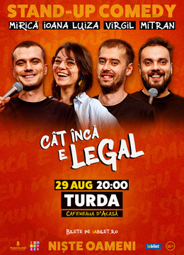 Turda: Stand-up Comedy cu Mirică, loana Luiza, Virgil Ciulin și Mitran | Cât încă e legal