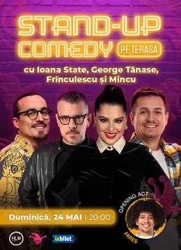 Stand-up comedy cu Ioana State, George Tănase, Mincu și Frînculescu