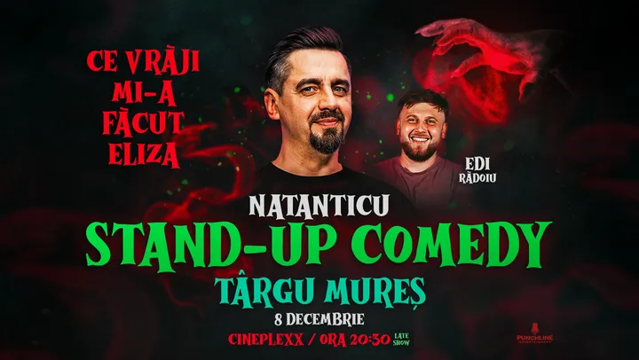 Târgu Mureș: Stand Up Comedy cu Natanticu și Edi Rădoiu | CE VRĂJI MI-A FĂCUT ELIZA - ORA 20:30
