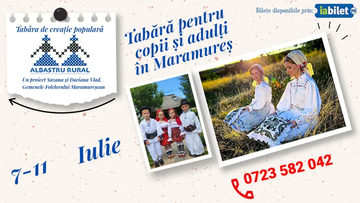 Maramures: Tabara pentru copii si adulti | 7-11 iulie