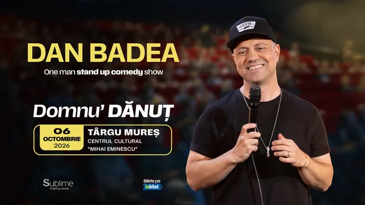 Targu Mures: Stand-up Comedy cu DAN BADEA - “Domnu’ DANUT”