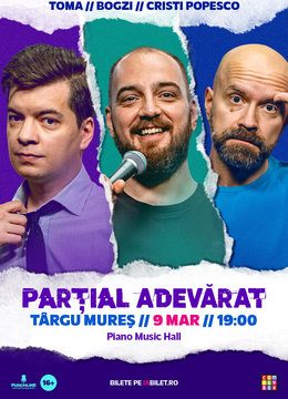Targu Mures: Stand-up Comedy cu Toma, Cristi Popesco si Bogzi | PARȚIAL ADEVĂRAT