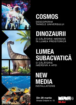 Cosmos + Dinozaurii + Lumea Subacvatica & New Media Art