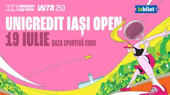 Iasi: Tenis | UniCredit Iași Open | 19 iulie