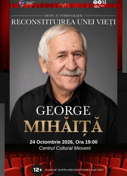 Mioveni: George Mihăiță - Reconstituirea Unei Vieți