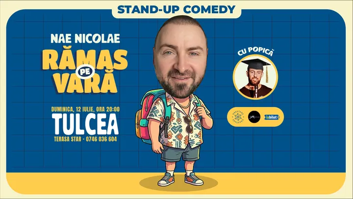 Tulcea: „Ramas pe vara” – Stand-up cu Nae Nicolae si Popica