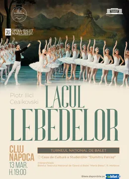 Cluj-Napoca: Lacul Lebedelor (Balet in 4 Acte)