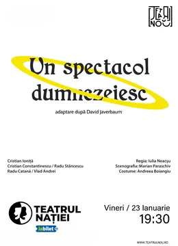 Ploiesti: Teatru - Un spectacol dumnezeiesc