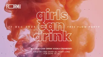 Girls Can Drink: Free Flow Party at FORM Space