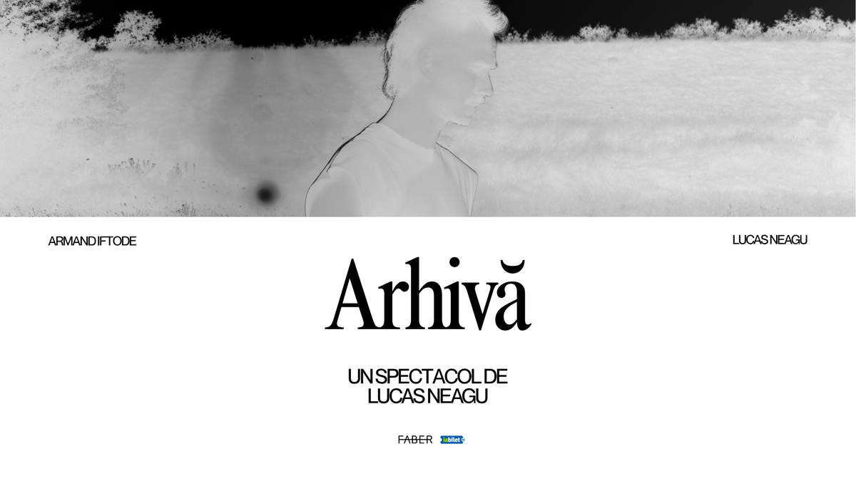„Arhivă" – un spectacol de Lucas Neagu