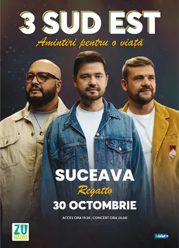 Suceava: Concert 3 Sud Est  "Amintiri pentru o viata"