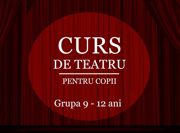 Curs de teatru pentru copii - Grupa 9-12 ani - Modul I
