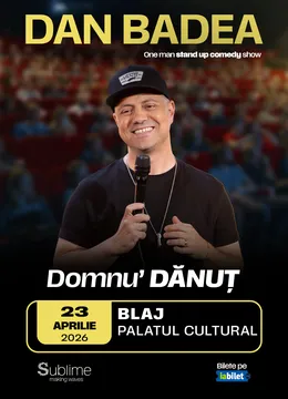Blaj: Stand-up Comedy cu DAN BADEA - “Domnu’ DANUT” - ora 19:00