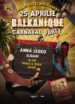 Balkanique Carnaval Party cu Anna Lesko